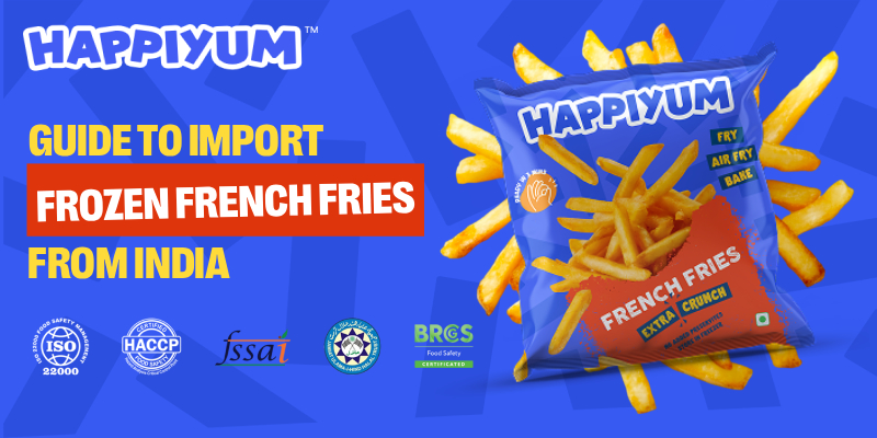 Guide to Import Frozen French Fries from India
