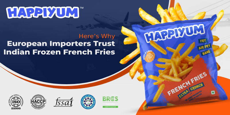 European Importers Trust Indian Frozen French Fries: Here’s Why
