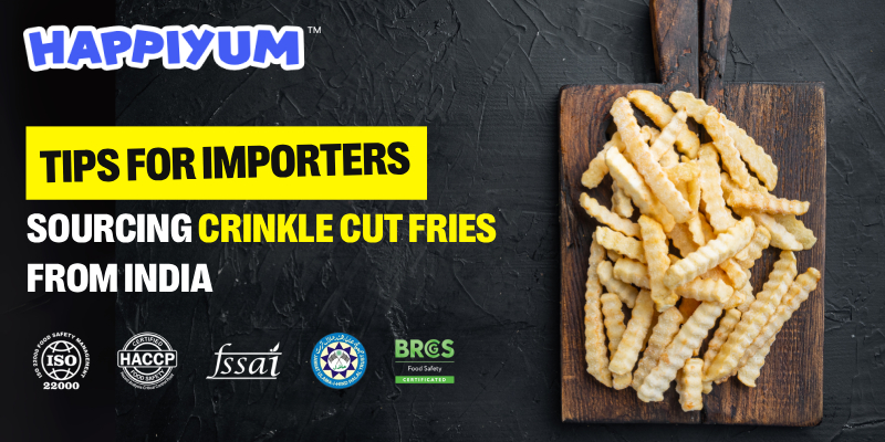 Sourcing Crinkle Cut Fries from India: Tips for Importers