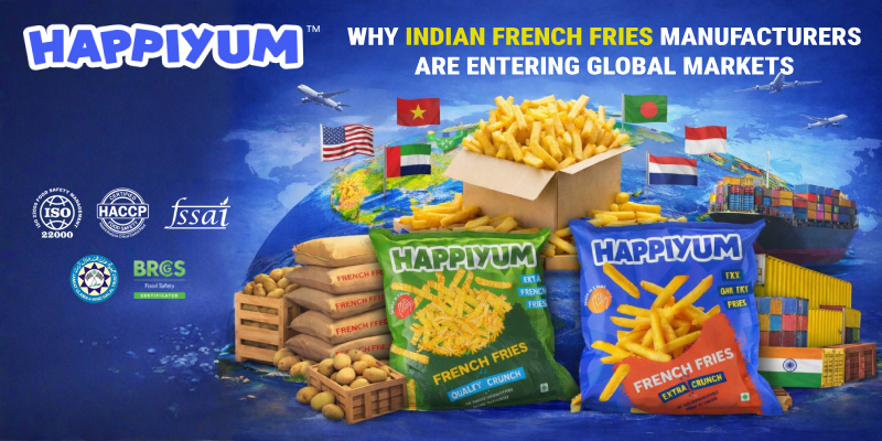Why Indian French Fries Manufacturers Are Entering Global Markets